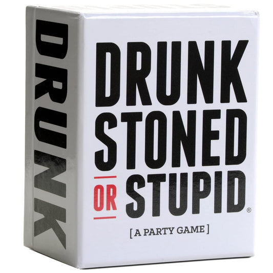 DRUNK STONED OR STUPID