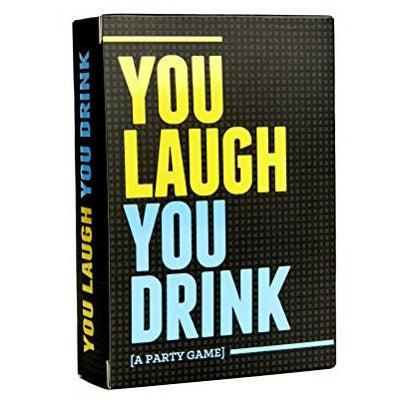 YOU LAUGH, YOU DRINK